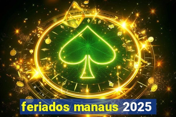 feriados manaus 2025